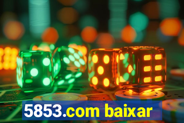 5853.com baixar